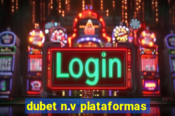 dubet n.v plataformas